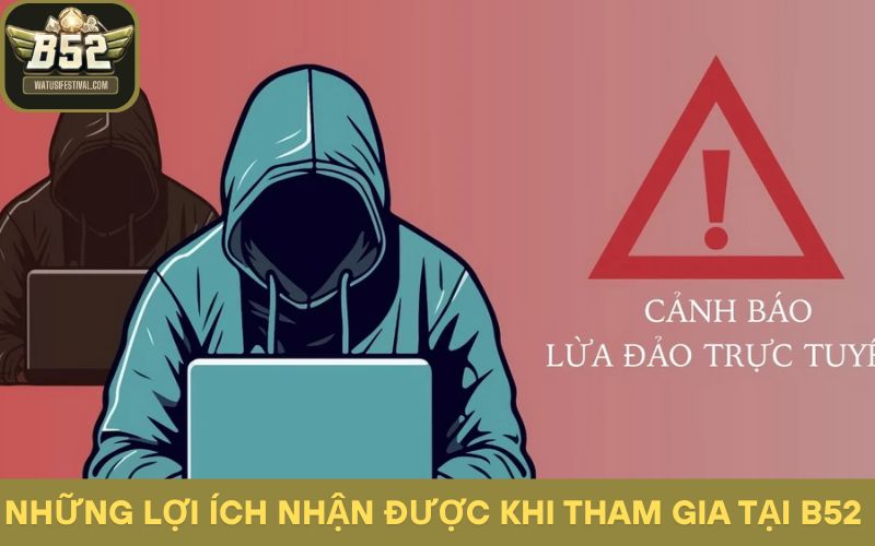 Những lợi ích nhận được khi tham gia tại B52