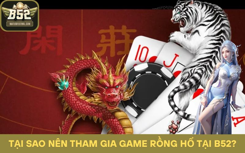 Rồng Hổ B52: Mẹo Tăng Cơ Hội Ăn Tiền