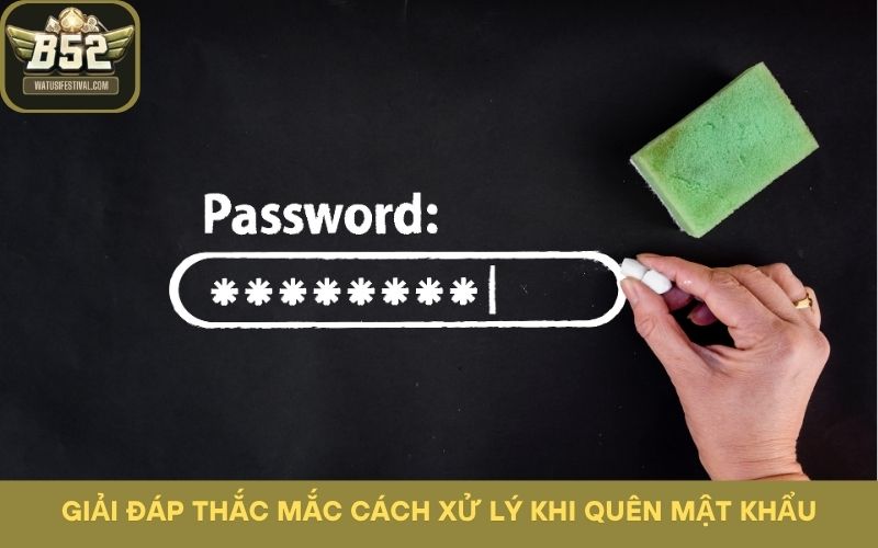 Giải đáp thắc mắc cách xử lý khi quên mật khẩu đăng ký B52