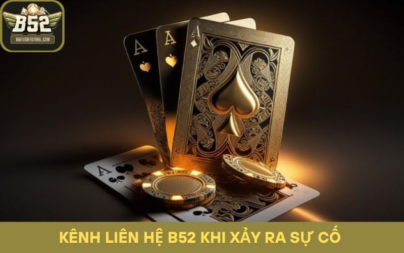 Kênh liên hệ B52 khi xảy ra sự cố