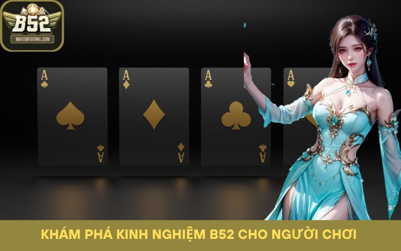 Khám phá kinh nghiệm B52 cho người chơi