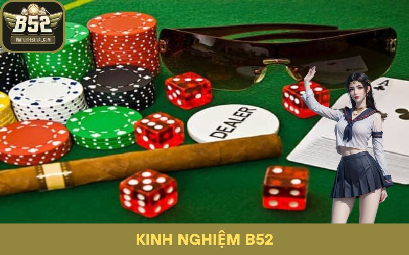 5 Kinh Nghiệm Cá Cược B52 Mà Người Mới Cần Biết