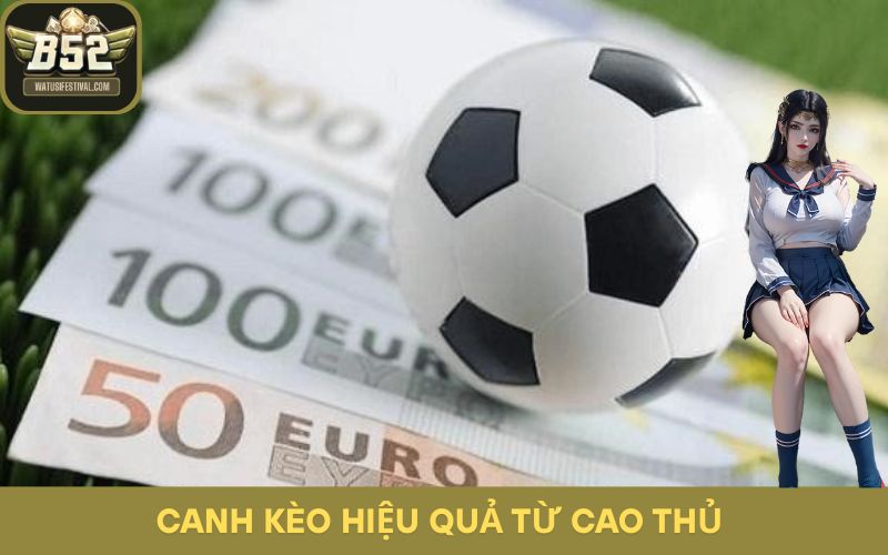 Canh kèo thông qua những kinh nghiệm B52 hiệu quả