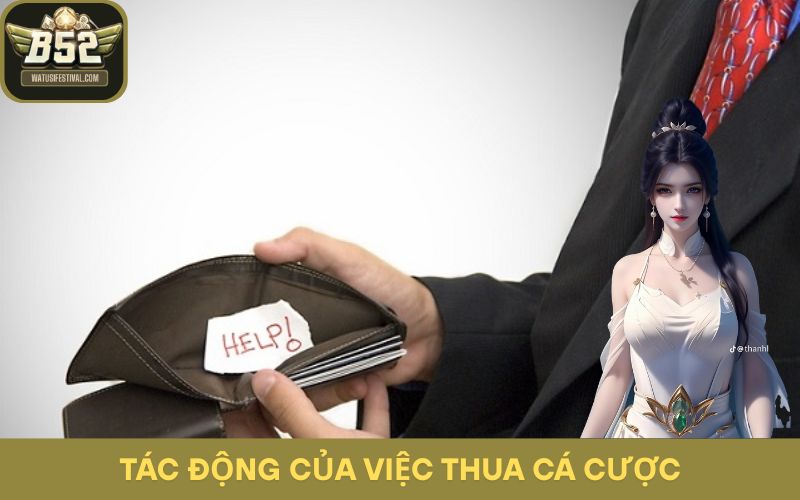 Thua cược có thể ảnh hưởng đến nhiều yếu tố khác nhau