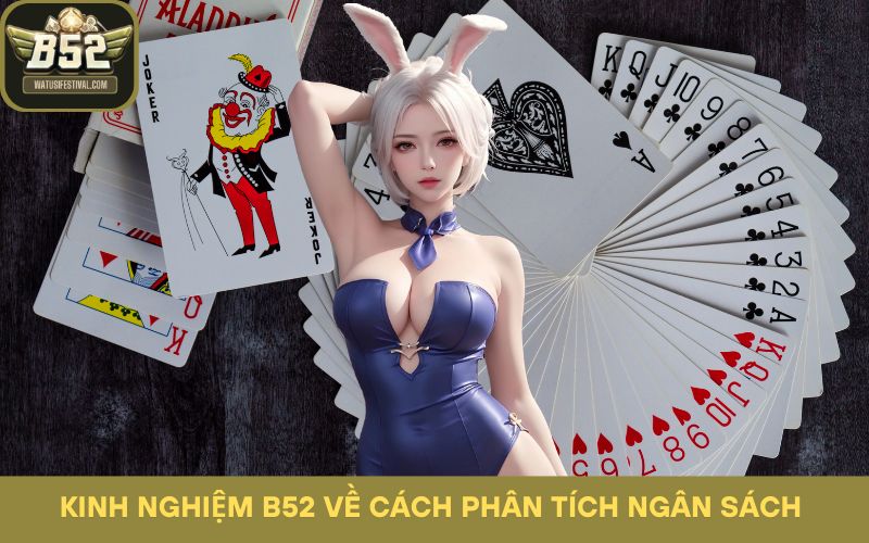 Kinh nghiệm B52 về cách phân tích ngân sách
