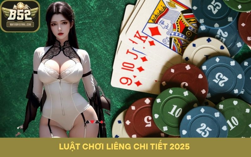 Luật chơi liêng chi tiết 2025