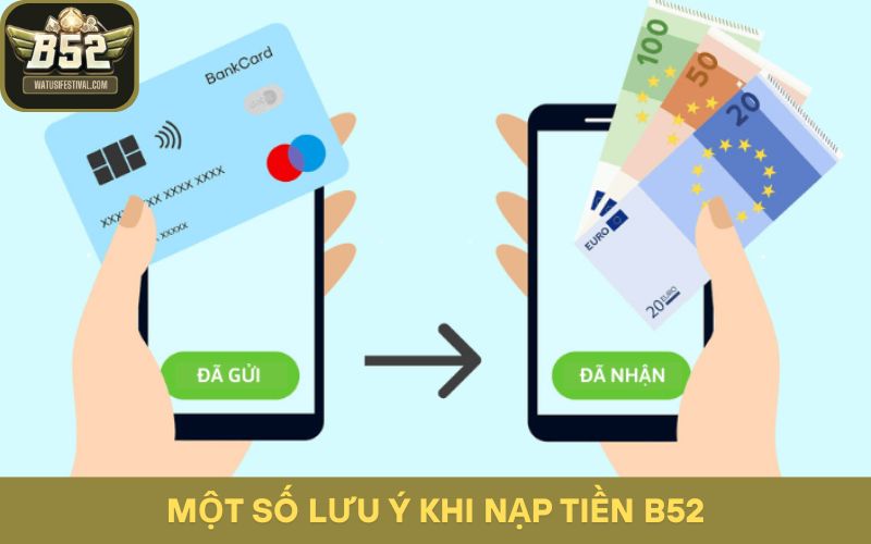 Một số lưu ý khi nạp tiền B52
