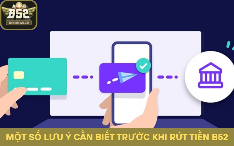 Một số lưu ý cần biết trước khi rút tiền B52